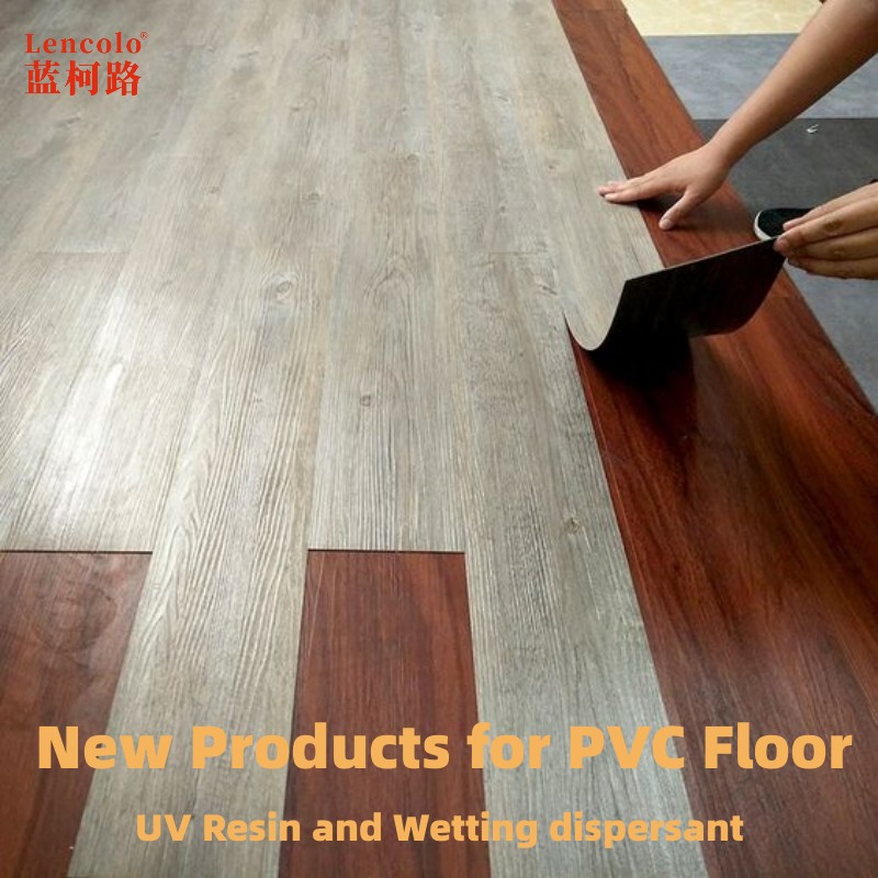 New products UV Resin and Wetting Dispersant Especially Suitable for PVC Floor